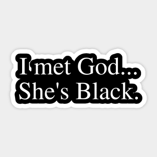 I Met God She's Black. Sticker